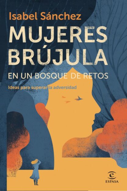 Mujeres brújula en un bosque de retos. Ideas para superar  la adversidad