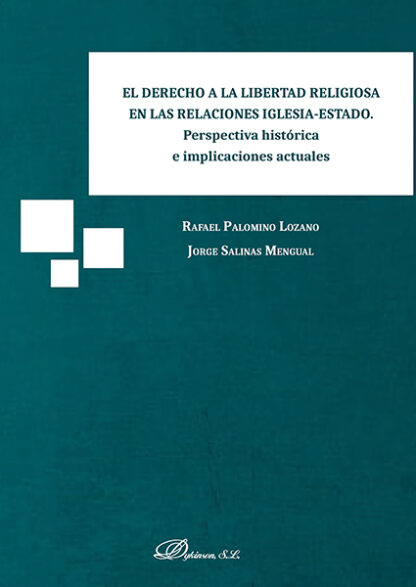 Derecho a la libertad religiosa en las relaciones iglesia-estado. Perspectiva Histórica e implicaciones actuales