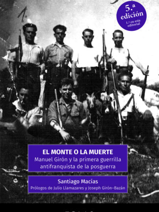Monte o la muerte. Manuel Girón y la primera guerrilla antifranquista de la posguerra