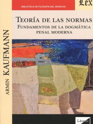 Teoría de las normas. Fundamentos de la dogmática penal moderna.