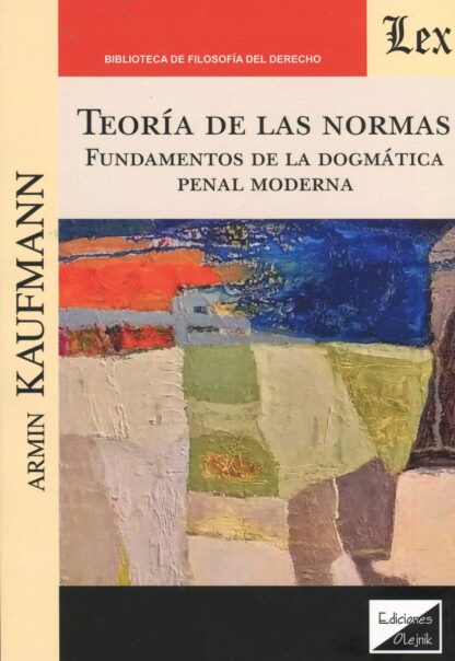 Teoría de las normas. Fundamentos de la dogmática penal moderna.