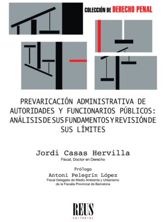 Prevaricación administrativa de autoridades y funcionarios públicos: Análisis de sus fundamentos y revisión de sus límites