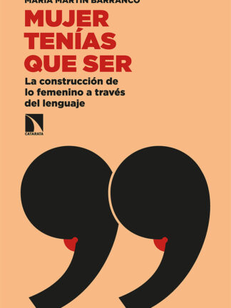 Mujer tenías que ser. La construcción de lo femenino a través del lenguaje