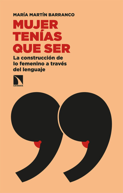 Mujer tenías que ser. La construcción de lo femenino a través del lenguaje