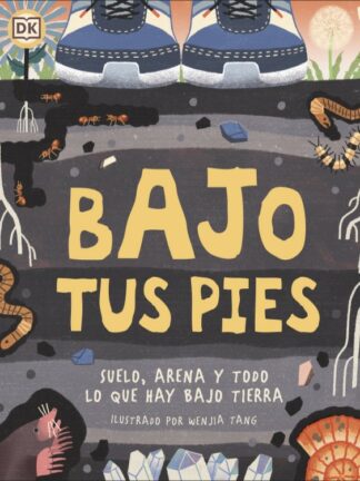 Bajo tus pies. Suelo, arena y todo lo que hay bajo tierra