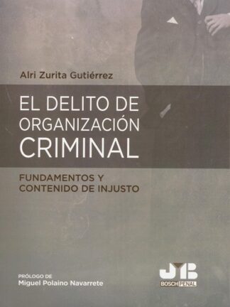 El delito de organización criminal. Fundamentos y contenido de injusto
