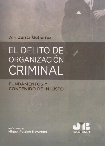 El delito de organización criminal. Fundamentos y contenido de injusto