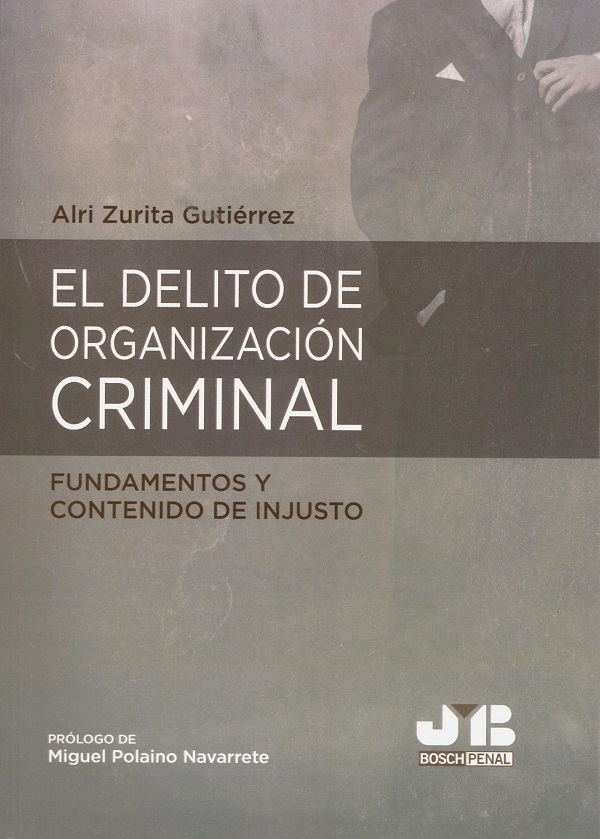 El delito de organización criminal. Fundamentos y contenido de injusto-0