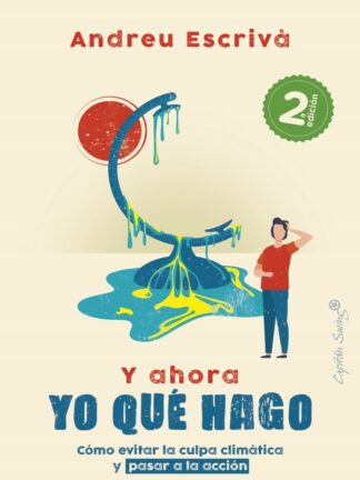 Y ahora yo qué hago. Cómo evitar la culpa climática y pasar a la acción