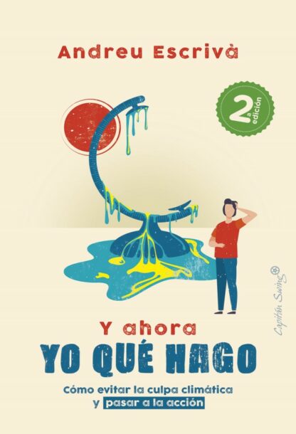 Y ahora yo qué hago. Cómo evitar la culpa climática y pasar a la acción