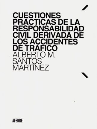 Cuestiones prácticas de la responsabilidad civil derivada de los accidentes de tráfico
