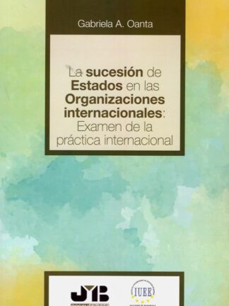 Sucesión de Estados en las organizaciones internacionales: Examen de la práctica internacional