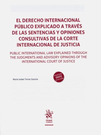 Derecho internacional público explicado a través de las sentencias y opiniones consultivas de la Corte Internacional de Justicia