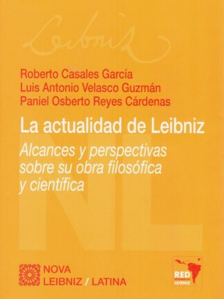 Actualidad de Leibniz. Alcances y perspectivas sobre su obra filosófica y científica