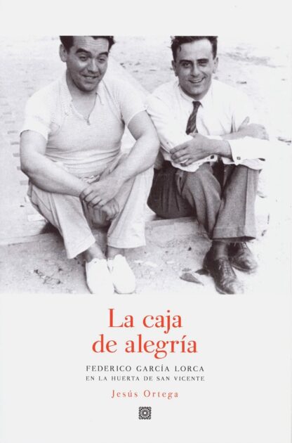 Caja de alegría. Federico García Lorca en la huerta de San Vicente