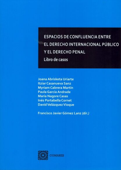 Espacios de confluencia entre el derecho internacional público y el derecho penal. Libro de casos