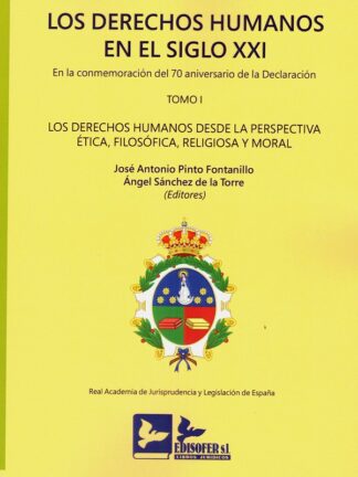 Derechos humanos en el siglo XXI. Tomo I. En la conmemoración del 70 Aniversario declaración Los derechos humanos desde la perspectiva Ética, Filosófica, Religiosa y Moral. Edición Rústica
