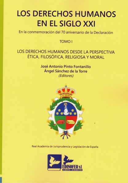 Derechos humanos en el siglo XXI. Tomo I. En la conmemoración del 70 Aniversario declaración Los derechos humanos desde la perspectiva Ética, Filosófica, Religiosa y Moral. Edición Rústica