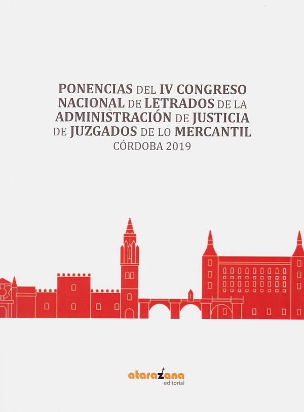 Ponencias del IV Congreso Nacional de Letrados de la administración de justicia de juzgados de los mercantil. Córdoba 2019-0