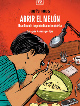 Abrir el melón. Una década de periodismo feminista