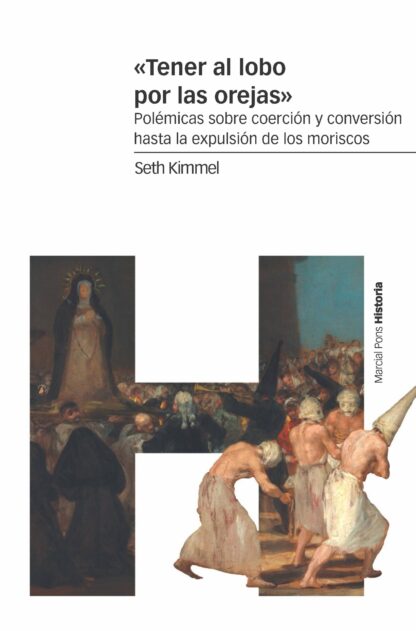 Tener al lobo por las orejas". Polémicas sobre coerción y conversión hasta la expulsión de los moriscos