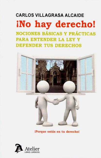 ¡No hay derecho! Nociones básicas y prácticas para entender la ley y defender tus derechos