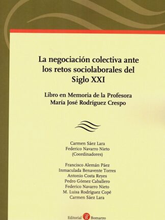 Negociación colectiva ante los retos sociolaborales del siglo XXI. Libro en memoria de la profesora María José Rodríguez Crespo