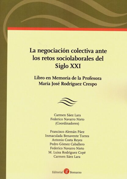 Negociación colectiva ante los retos sociolaborales del siglo XXI. Libro en memoria de la profesora María José Rodríguez Crespo
