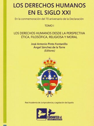 Derechos humanos en el siglo XXI. Tomo I. En la commemoración del 70 Aniversario declaración. Los derechos humanos desde la perspectiva ética, filosófica, religiosa y moral. Edición encuadernada