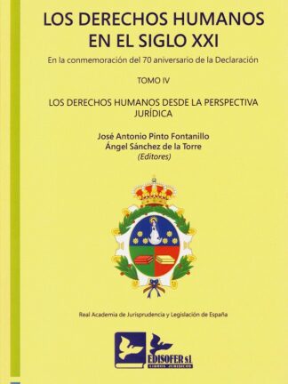 Derechos humanos en el Siglo XXI. Tomo IV. En la conmemoración del 70 aniversario declaración Los derechos humanos desde la perspectiva jurídica. Edición Encuadernada.