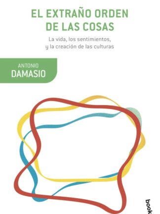 Extraño orden de las cosas. La vida, los sentimientos y la creación de las culturas