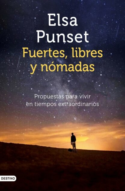 Fuertes, libres y nómadas, Propuestas para vivir en tiempos extraordinarios