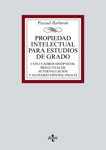 Propiedad Intelectual para estudios de grado Con cuadros sinópticos, preguntas de autoevaluación y glosario español-inglés