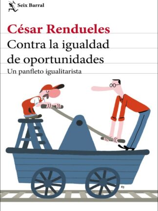 Contra la igualdad de oportunidades. Un panfleto igualitarista