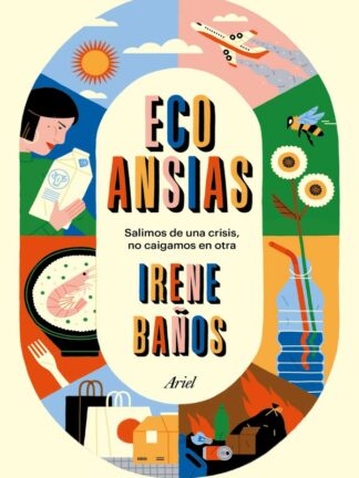 Ecoansias. Salimos de una crisis, no caigamos en otra