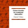 Cómo triunfar en cualquier discusión