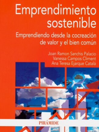 Emprendimiento sostenible. Emprendiendo desde la cocreación de valor y el bien común