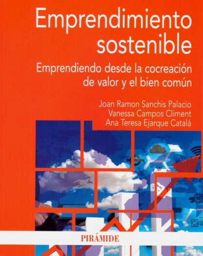 Emprendimiento sostenible. Emprendiendo desde la cocreación de valor y el bien común