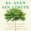 El afán sin límite. Cómo hemos llegado al cambio climático y qué hacer a partir de ahí-0
