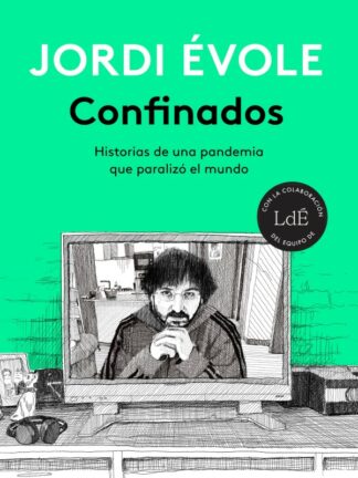 Confinados. Historias de una pandemia que paralizó el mundo