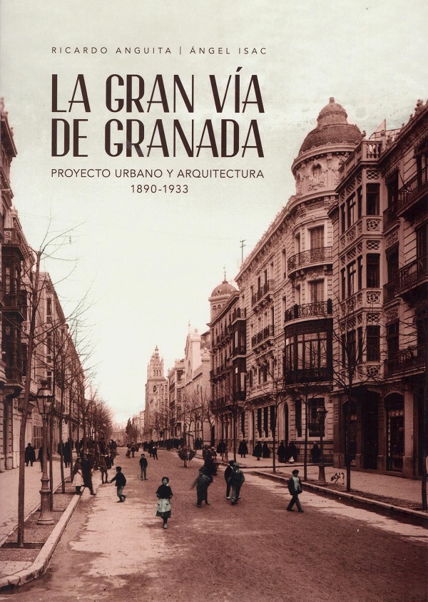 Gran Vía de Granada. Proyecto urbano y arquitectura (1890-1933)-0