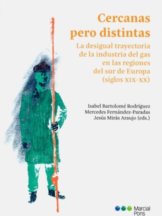 Cercanas pero distintas. La desigual trayectoria de la industria del gas en las regiones del sur de Europa (siglos XIX-XX)