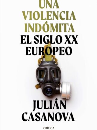 Una violencia indómita. El siglo XX europeo