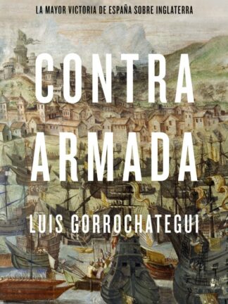 Contra Armada. La mayor victoria de España sobre Inglaterra