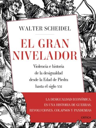 El gran nivelador. Violencia e historia de la desigualdad desde la Edad de Piedra hasta el siglo XXI