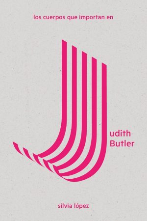 Cuerpos que importan en Judith Butler -0