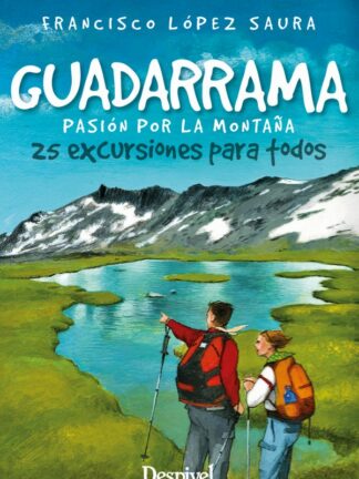 Guadarrama, pasión por la montaña. 25 excursiones para todos