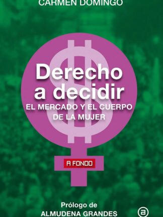 Derecho a decidir. El mercado y el cuerpo de la mujer