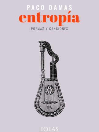 Entropía. Poemas y canciones