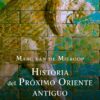 Historia del Próximo Oriente antiguo. (ca. 3000-323 a.n.e.)